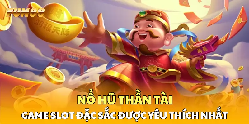 1 Nổ Hũ Thần Tài - Game Slot Đặc Sắc Được Yêu Thích Nhất Tại FUN88 Nổ Hũ Thần Tài - Game Slot Đặc Sắc Được Yêu Thích Nhất Tại FUN88